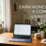Earn Money From a Computer: 9 Ways to Start