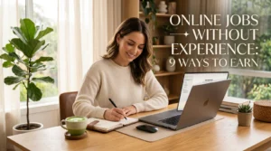 Online Jobs Without Experience: 9 Ways to Earn