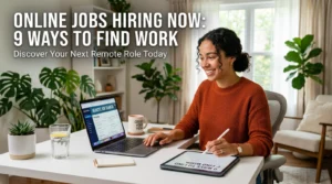 Online Jobs Hiring Now: 9 Ways to Find Work